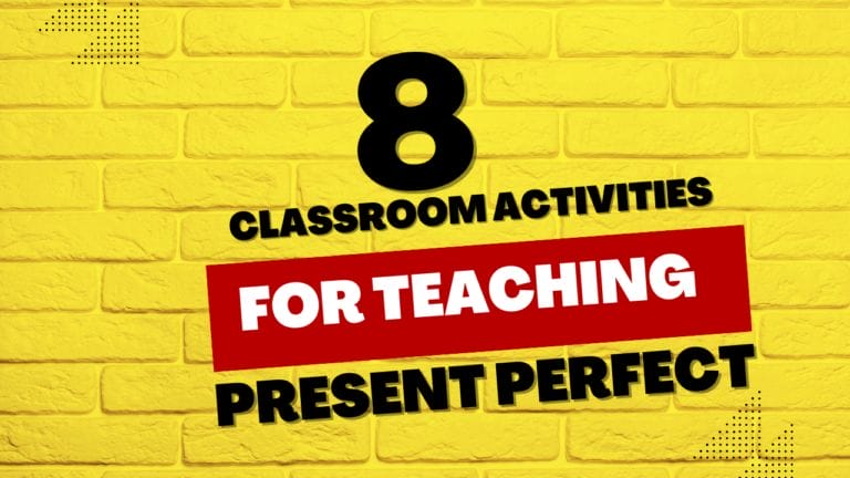 8 Classroom Activities for Teaching the Present Perfect for the ESL Classroom