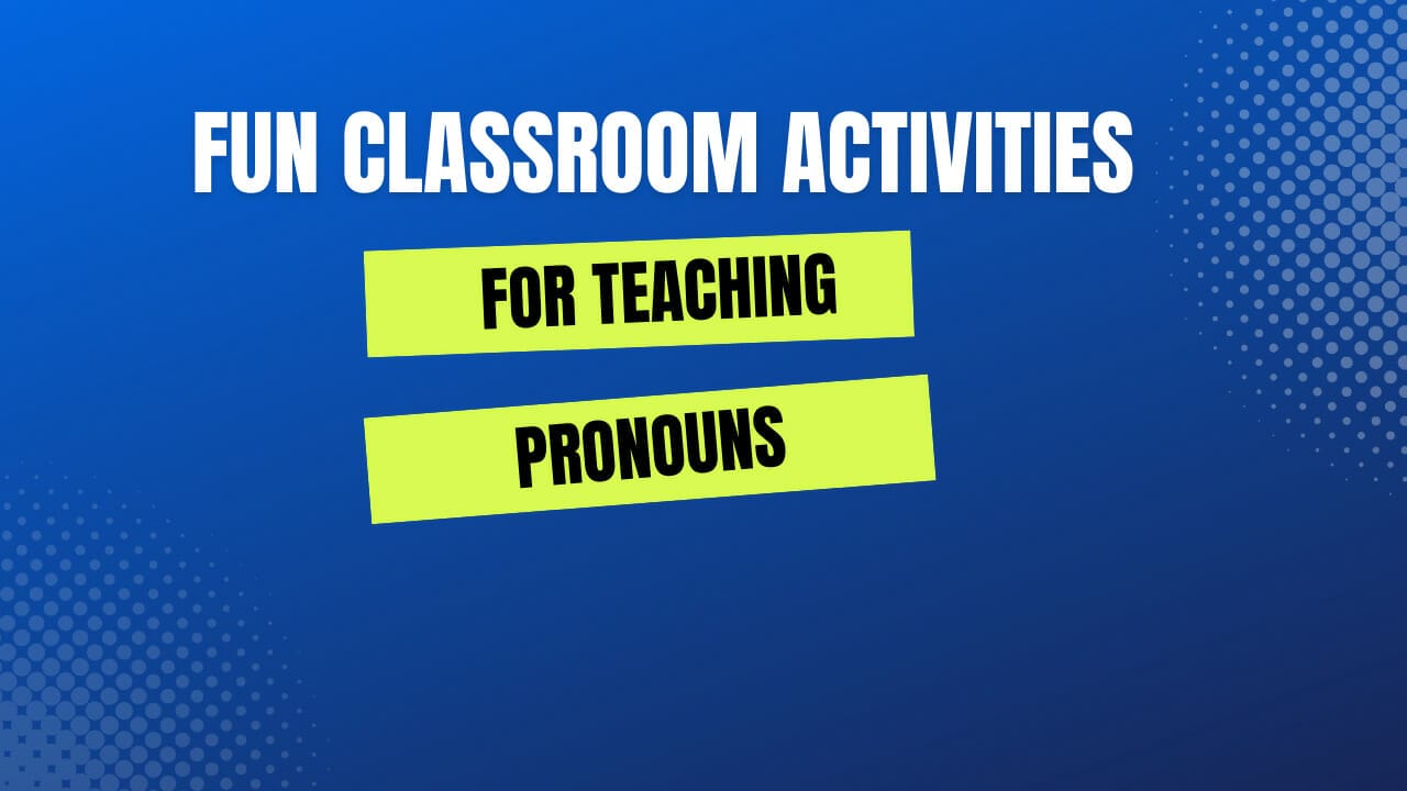 classroom Activities for teaching pronouns