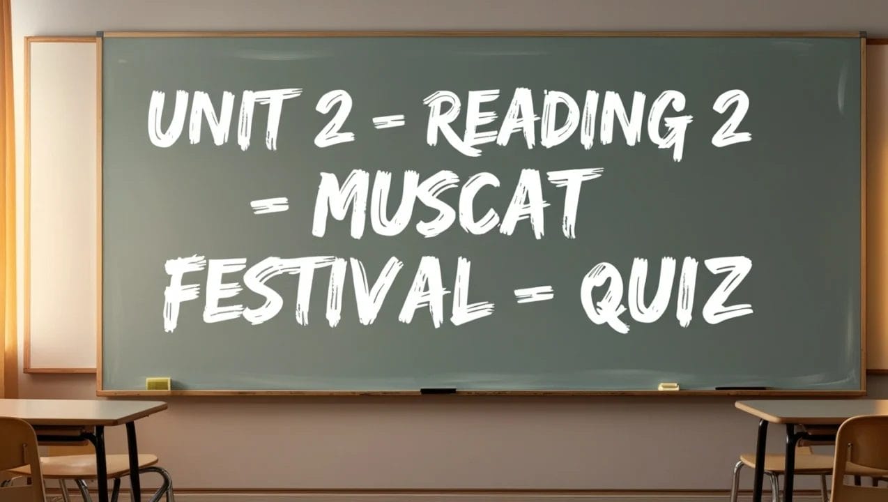 Unit 2 – Reading 2 – Muscat Festival – Quiz