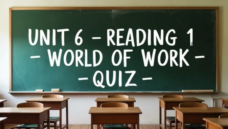 Unit 6 – Reading 1 – World OF WORK – Quiz