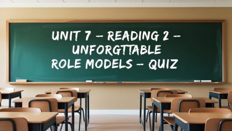 Unit-7-–-Reading-2-–-Unforgettable-Role-Models-–-Quiz