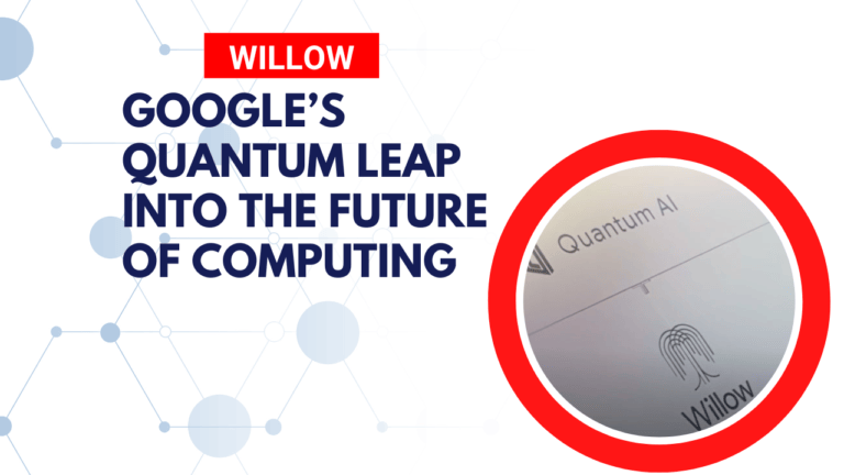 Willow: Google’s Quantum Leap Into the Future of Computing